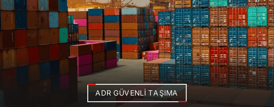 Kırşehir ADR Taşımacılık Firmaları Kırşehir ADR Taşımacılık Firmaları